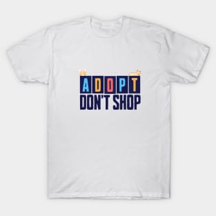 Adopt, don't shop T-Shirt